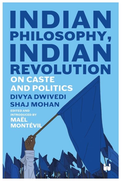 Indian Philosophy, Indian Revolution: On Caste and Politics